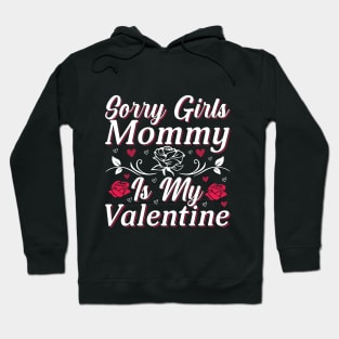 Valentine Sorry Girls Mommy Is My Valentine Hoodie